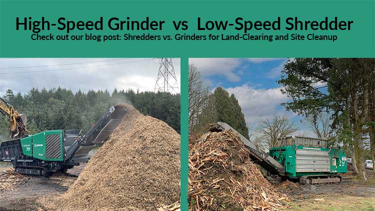 Shredders vs Grinders for land-clearing and site cleanup